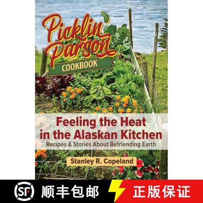 【3-4周达】Feeling the Heat in the Alaskan Kitchen: Recipes & Stories About Befriending Earth [9798218233877]