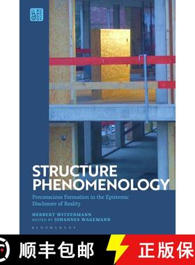 【3-4周达】Structure Phenomenology: Preconscious Formation in the Epistemic Disclosure of Reality [9781350270473]