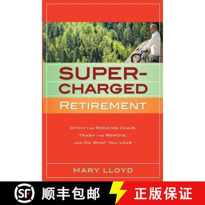 【3-4周达】Supercharged Retirement: Ditch the Rocking Chair, Trash the Remote, and Do What You Love [9780979831980]