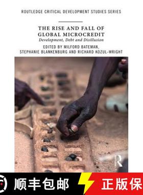 【3-4周达】The Rise and Fall of Global Microcredit : Development, debt and disillusion [9781138714120]
