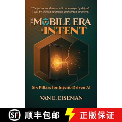【3-4周达】The Mobile Era of Intent: Six Pillars for Intent-Driven AI [9798993023304]