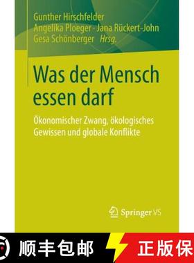 【3-4周达】Was der Mensch essen darf: OEkonomischer Zwang, oekologisches Gewissen und globale Konflikte [9783658014643]