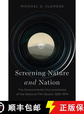 【3-4周达】Screening Nature and Nation: The Environmental Documentaries of the National Film Board, 1... [9781771993357]