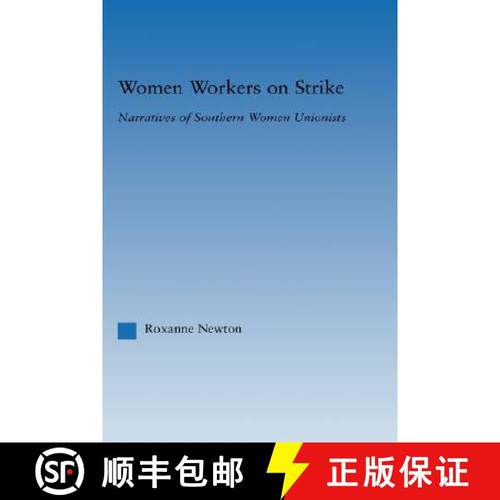 【3-4周达】Women Workers on Strike : Narratives of Southern Women Unionists [9780415981477]