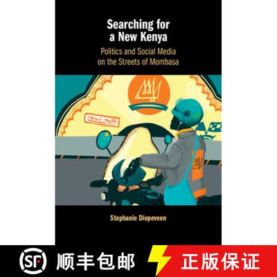 【3-4周达】Searching for a New Kenya : Politics and Social Media on the Streets of Mombasa [9781108843669]