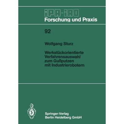 【4周达】Werkstuckorientierte Verfahrensauswahl Zum Gussputzen Mit Industrierobotern [9783540162247]