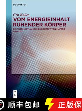 【3-4周达】Vom Energieinhalt Ruhender Koerper: Ein Thermodynamisches Konzept Von Materie Und Zeit [9783110655568]