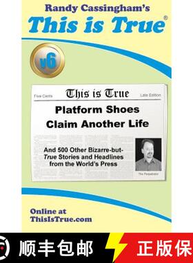 【3-4周达】This is True [v6]: Platform Shoes Claim Another Life: And 500 Other Bizarre-but-True Stori... [9780935309263]