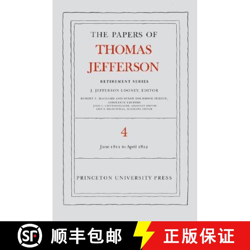 【3-4周达】Papers of Thomas Jefferson, Retirement Series, Volume 4: 18 June 1811 to 30 April 1812 - T... [9780691135656]