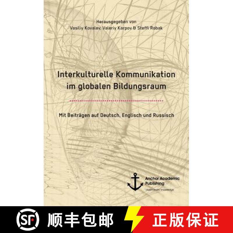 【3-4周达】Interkulturelle Kommunikation im globalen Bildungsraum: Mit Beiträgen auf Deutsch, Englis... [9783960671206]