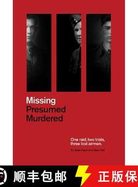 【3-4周达】Missing Presumed Murdered: One Raid, Two Trials, Three Lost Airmen [9781999812850]