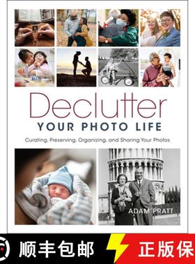【3-4周达】Declutter Your Photo Life: Curating, Preserving, Organizing, and Sharing Your Photos [9781681988757]