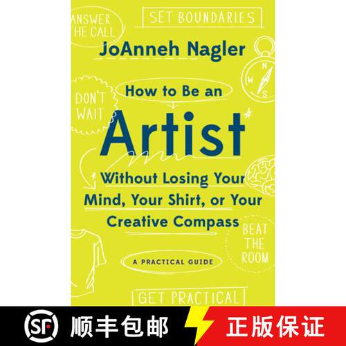【3-4周达】How to Be an Artist Without Losing Your Mind, Your Shirt, Or Your Creative Compass – A Pr... [9781581573671]