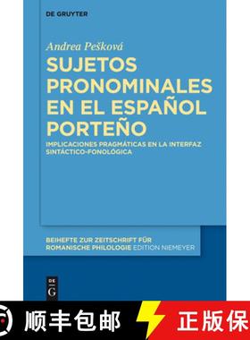 预订 Sujetos Pronominales En El Espanol Porteno: Implicaciones Pragmaticas En La Interfaz Sintactico-... [9783110415759]