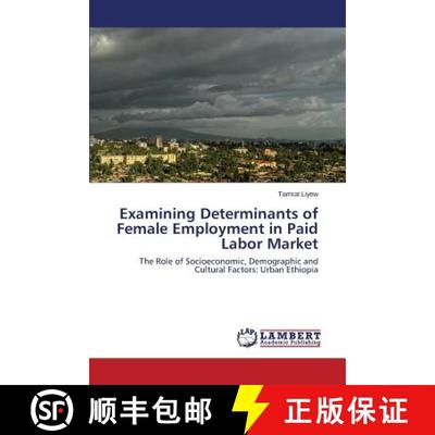 预订 Examining Determinants of Female Employment in Paid Labor Market [9783659770739]