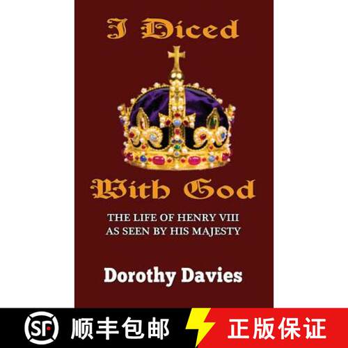 【3-4周达】I Diced With God: The Life of Henry VIII As Seen By His Majesty [9781904086369]