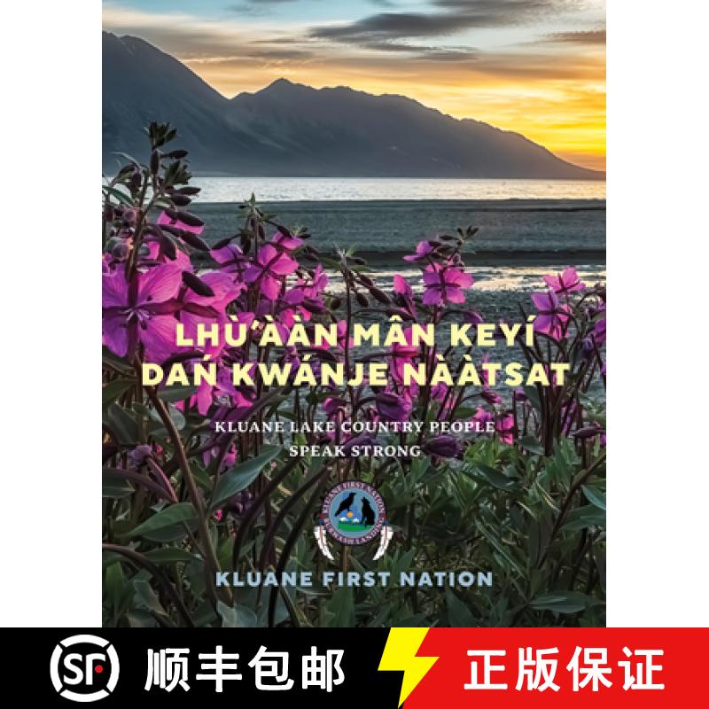 【3-4周达】Lhù'ààn Mân Keyí Dań Kwánje Nààtsat: Kluane Lake Country People Speak St... [9781773272061]