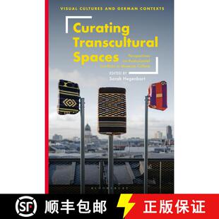 【3-4周达】Curating Transcultural Spaces: Perspectives on Postcolonial Conflicts in Museum Culture [9781350227729]