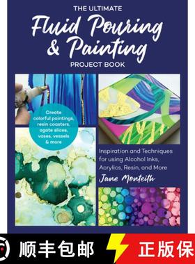预订 Ultimate Fluid Pouring & Painting Project Book: Inspiration and Techniques for using Alcohol Ink... [9781631597633]