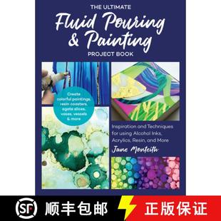 预订 Ultimate Fluid Pouring & Painting Project Book: Inspiration and Techniques for using Alcohol Ink... [9781631597633]