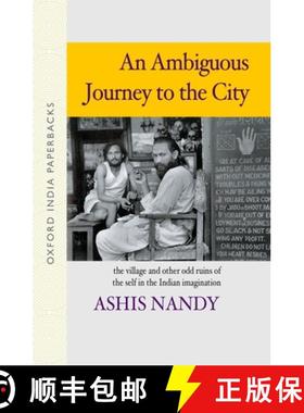 预订 An Ambiguous Journey to the City: The Village and Other Odd Ruins of the Self in the Indian Imag... [9780195683974]