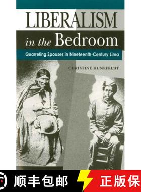预订 Liberalism in the Bedroom : Quarreling Spouses in Nineteenth-Century Lima [9780271019369]