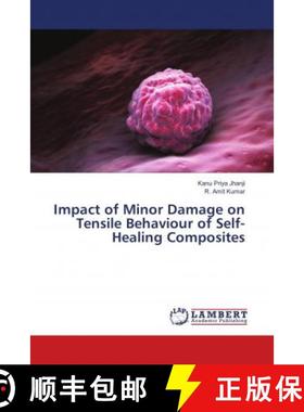 预订 Impact of Minor Damage on Tensile Behaviour of Self-Healing Composites [9786139901579]