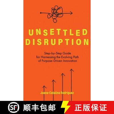 【3-4周达】Unsettled Disruption: Step-by-Step Guide for Harnessing the Evolving Path of Purpose-Drive... [9781646634422]