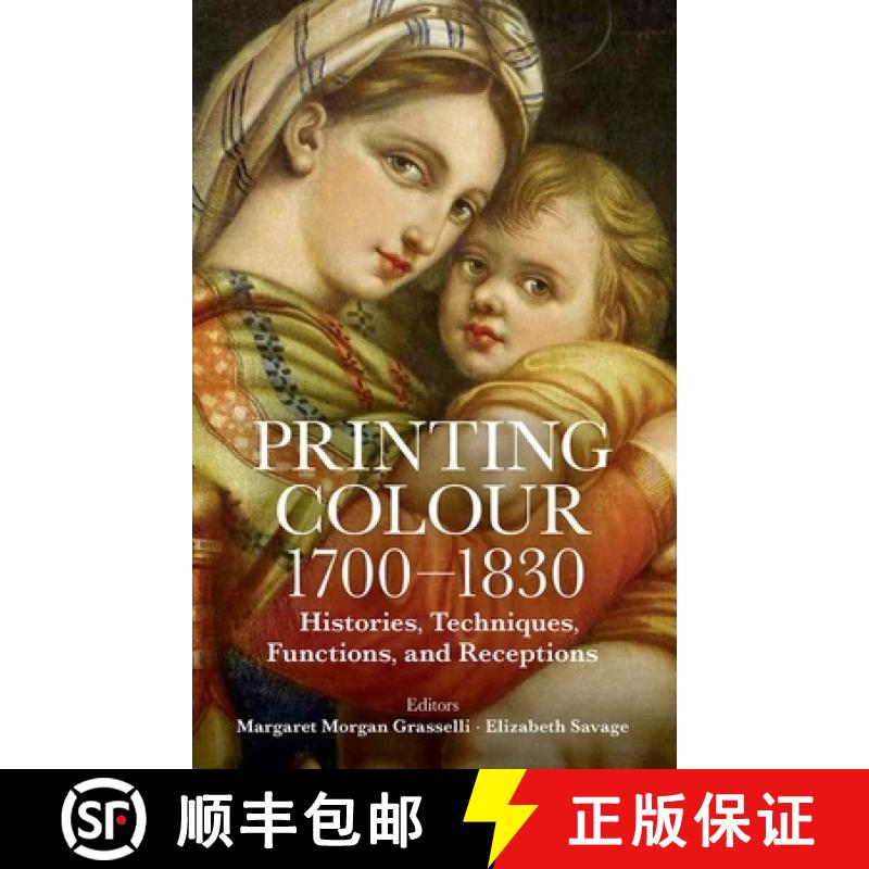 【4周达】Printing Colour 1700 - 1830: Histories, Techniques, Functions, and Receptions [9780197267530]