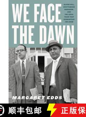 【3-4周达】We Face the Dawn – Oliver Hill, Spottswood Robinson, and the Legal Team That Dismantled J... [9780813942643]