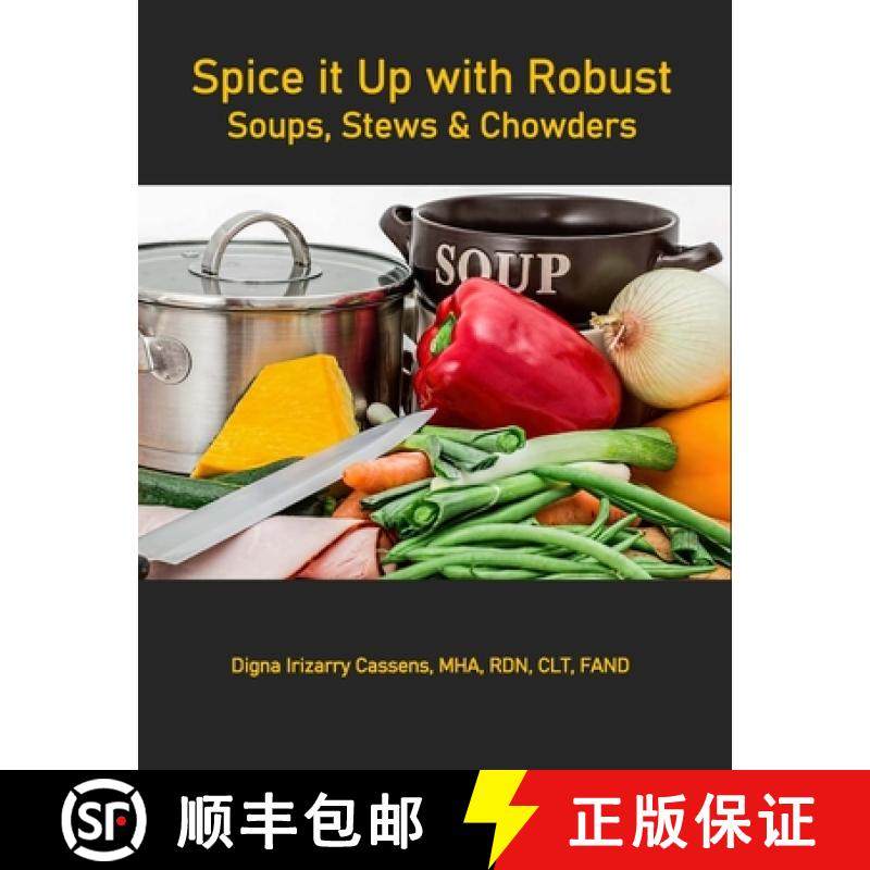 预订 Spice It Up With Robust Soups, Stews and Chowders [9780998143064]