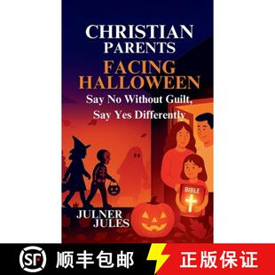 【3-4周达】CHRISTIAN PARENTS FACING HALLOWEEN: Say No Without Guilt, Say Yes Differently [9798998833557]