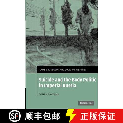 【3-4周达】Suicide and the Body Politic in Imperial Russia: - Suicide and the Body Politic in Imperia... [9780521349581]