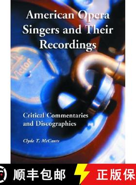 【3-4周达】American Opera Singers and Their Recordings : Critical Commentaries and Discographies [9780786419524]