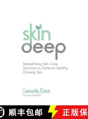 预订 Skin Deep: Demystifying Skin Care Solutions to Achieve Healthly, Glowing Skin [9780997160529]