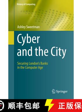 【3-4周达】Cyber and the City : Securing London's Banks in the Computer Age [9783031079320]