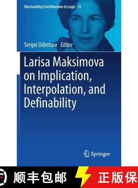 【3-4周达】Larisa Maksimova on Implication, Interpolation, and Definability [9783319699165]