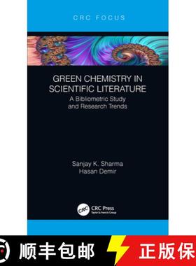 【3-4周达】Green Chemistry in Scientific Literature: A Bibliometric Study and Research Trends [9780367430863]