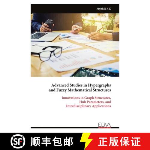 【3-4周达】Advanced Studies in Hypergraphs and Fuzzy Mathematical Structures: Innovations in Graph St... [9789999339001]