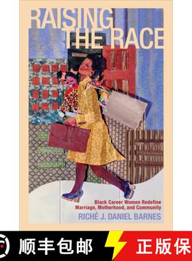 【3-4周达】Raising the Race – Black Career Women Redefine Marriage, Motherhood, and Community [9780813561981]