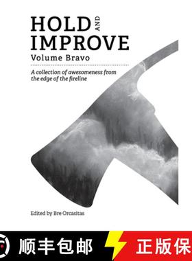 预订 Hold and Improve -Volume Bravo: A collection of awesomeness from the edge of the fireline [9798218415419]