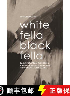 【3-4周达】White Fella - Black Fella: Early European Explorers and Their Engagement with Australian A... [9781922669414]