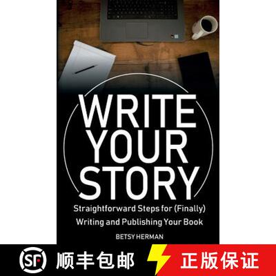 【3-4周达】Write Your Story: Straightforward Steps for (Finally) Writing and Publishing Your Book [9780998360010]
