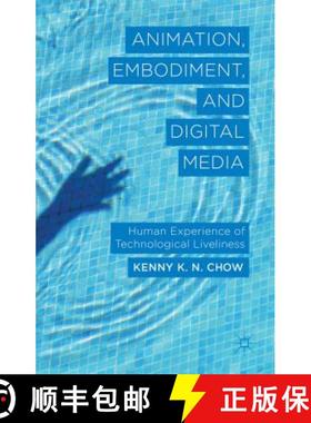 【3-4周达】Animation, Embodiment, and Digital Media: Human Experience of Technological Liveliness [9781137283078]