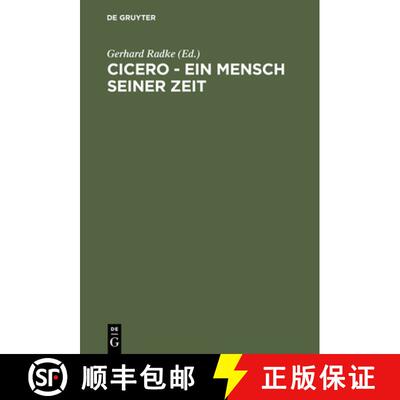 【3-4周达】Cicero - Ein Mensch seiner Zeit: Acht Vortr ge Zu Einem Geistesgeschichtlichen Ph nomen [9783110025644]