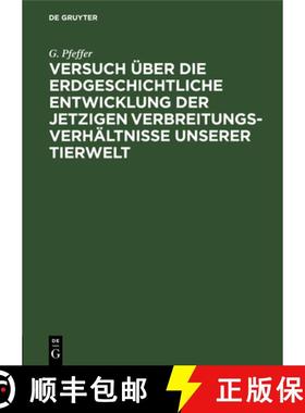 预订 Versuch UEber Die Erdgeschichtliche Entwicklung Der Jetzigen Verbreitungsverhaltnisse Unserer Ti... [9783111286495]