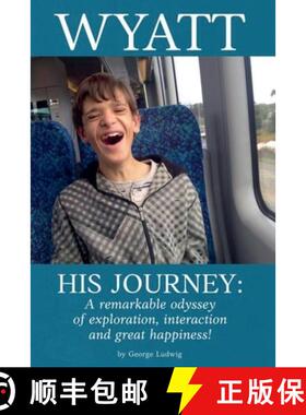 【3-4周达】Wyatt His Journey:  A Remarkable Odyssey of Exploration, Interaction & Great Happiness [9798230345664]