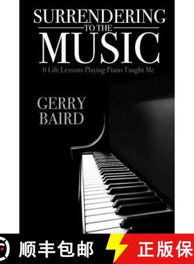 【3-4周达】Surrendering to the Music: 6 Life Lessons Playing Piano Taught Me [9781329263161]