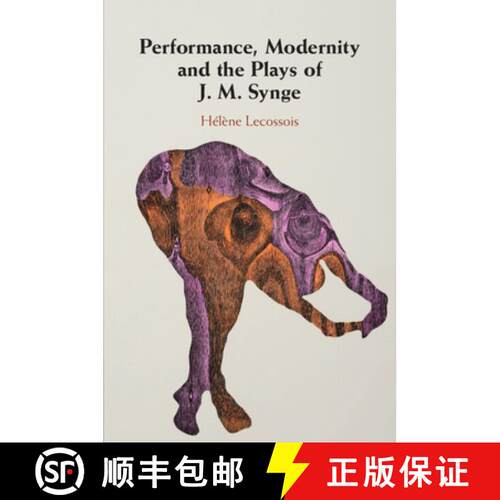 预订 Performance, Modernity and the Plays of J. M. Synge [9781108738088]