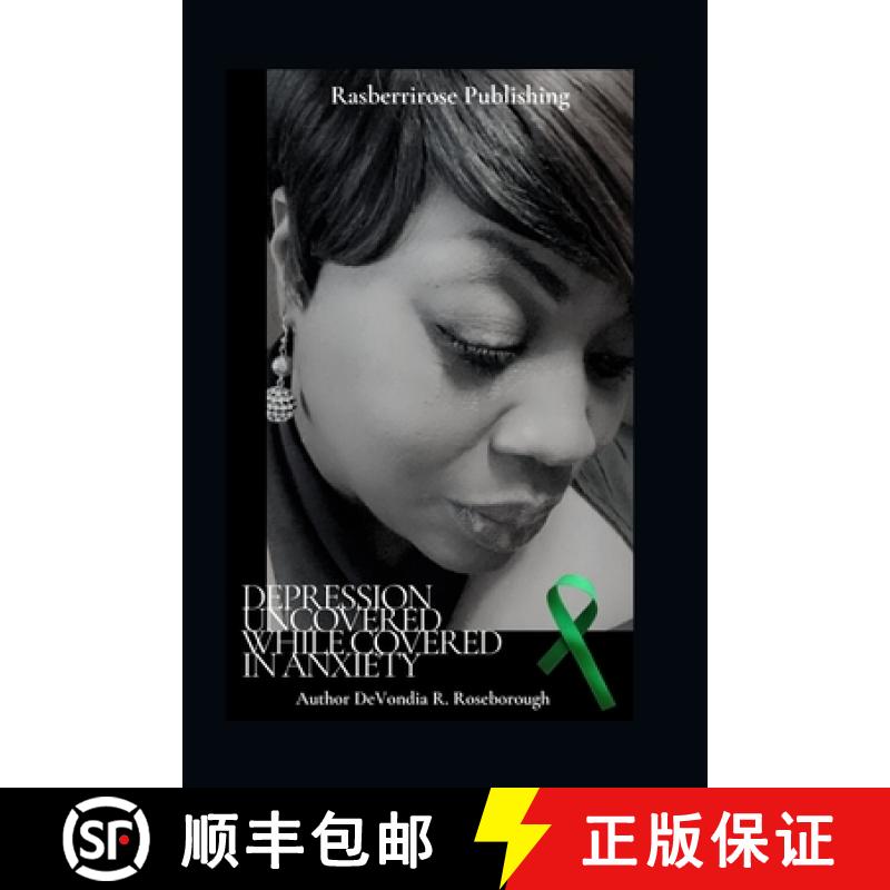 【3-4周达】Depression Uncovered While Covered In Anxiety: A Personal Journey Towards Healing [9780578836058]